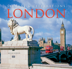 London: Secrets & Celebrations by Michael Robinson