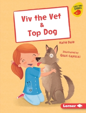 VIV the Vet & Top Dog by Katie Dale