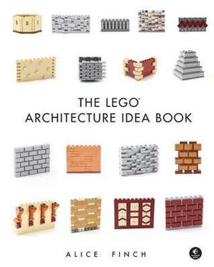 The Lego Architecture Idea Book: 1001 Ideas for Brickwork, Siding, Windows, Columns, Roofing, and Much, Much More by Alice Finch