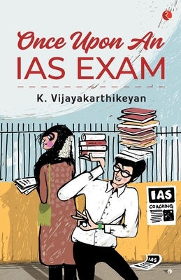 Once Upon an IAS Exam by K. Vijayakarthikeyan