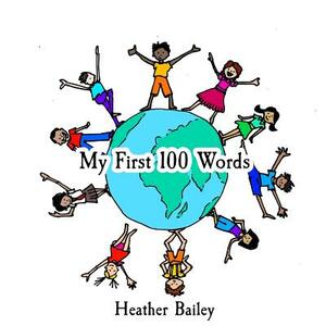 My First 100 Words by Heather Bailey