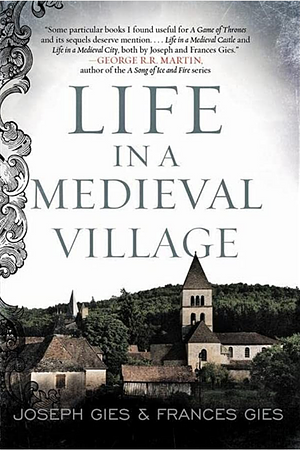 Life in a Medieval Village by Frances Gies, Jakub Janik, Joseph Gies