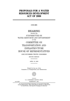 Proposals for a Water Resources Development Act of 2008 by Committee on Transportation and (house), United S. Congress, United States House of Representatives