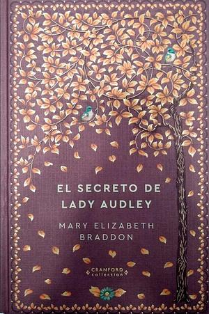 El secreto de Lady Audley by Mary Elizabeth Braddon