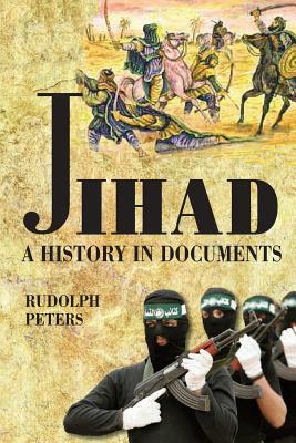 Jihad a History in Documents by Rudolph Peters