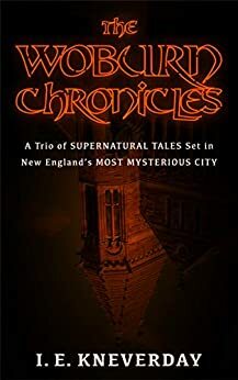 The Woburn Chronicles by I.E. Kneverday