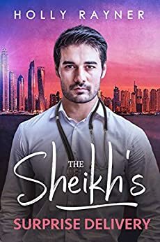 The Sheikh's Surprise Delivery by Holly Rayner