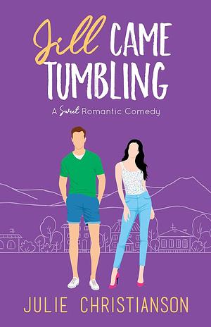 Jill Came Tumbling by Julie Christianson