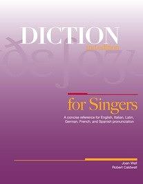 Diction for Singers: A Concise Reference for English, Italian, Latin, German, French, and Spanish Pronunciation by Joan Wall