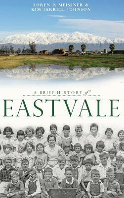 A Brief History of Eastvale by Loren P. Meissner, Kim Jarrell Johnson