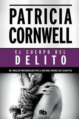 El Cuerpo del Delito by Patricia Cornwell