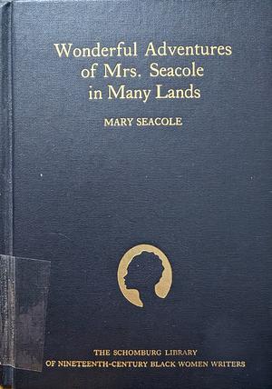 Wonderful Adventures of Mrs. Seacole in Many Lands by Mary Seacole