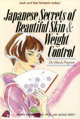 Japanese Secrets to Beautiful Skin & Weight Control: The Maeda Program by Lucille Craft, Hisayo Grace Maeda