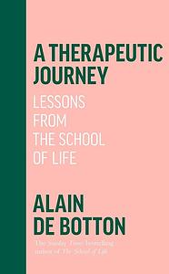 A Therapeutic Journey by Alain de Botton, Alain de Botton