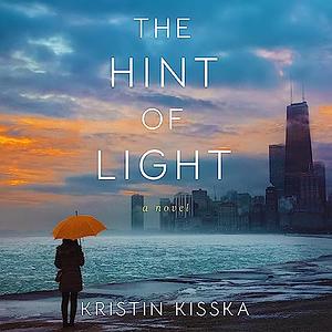 The Hint of Light: A Novel by Kristin Kisska