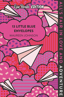 13 Little Blue Envelopes Epic Reads Edition by Maureen Johnson