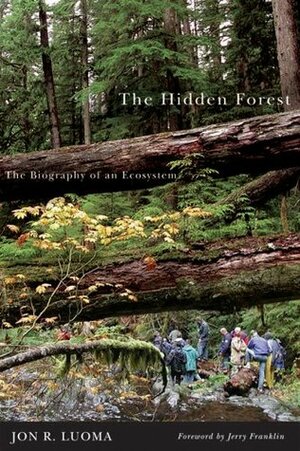 The Hidden Forest: The Biography of an Ecosystem by Jon R. Luoma