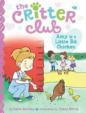 Amy Is a Little Bit Chicken by Callie Barkley, Tracy Bishop