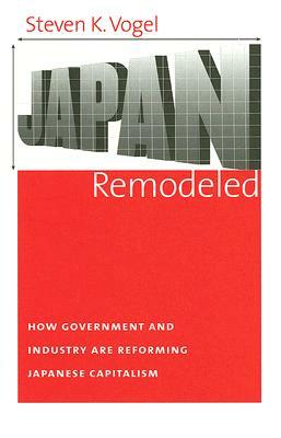 Japan Remodeled by Steven K. Vogel