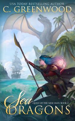 Sea of Dragons by C. Greenwood