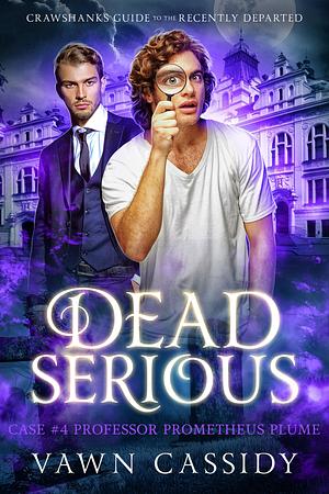 Dead Serious Case #4 Professor Prometheus Plume by Vawn Cassidy, Vawn Cassidy