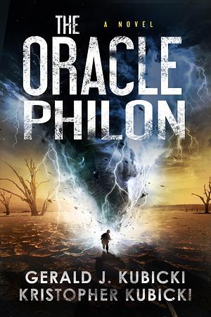 The Oracle Philon by Kristopher Kubicki, Gerald J. Kubicki, Gerald J. Kubicki