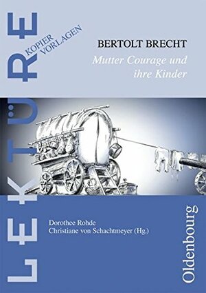 Bertolt Brecht: Mutter Courage und ihre Kinder by Bertolt Brecht