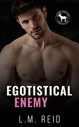 Egotistical Enemy by L.M. Reid