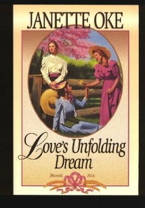 Love's Unfolding Dream - Book Six by Janette Oke