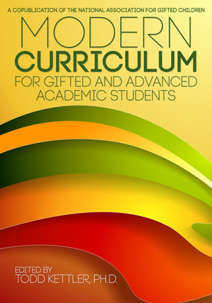 Modern Curriculum for Gifted and Advanced Academic Students by Todd Kettler