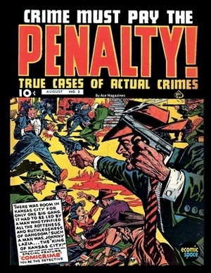 Crime Must Pay the Penalty #3 by Junior Books Inc, Ace Magazines