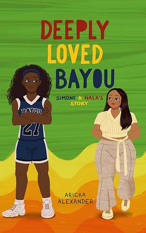 Deeply Loved Bayou: Simone & Nala's Story by Aricka Alexander