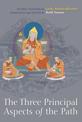 The Three Principal Aspects of the Path: An Oral Teaching by Geshe Sonam Rinchen