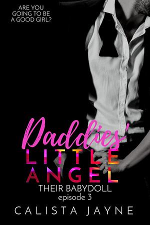 Daddies' Little Angel by Calista Jayne