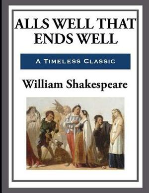 All's Well That Ends Well (Annotated) by William Shakespeare