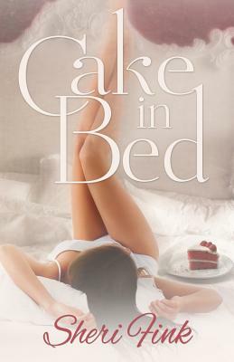 Cake in Bed by Sheri Fink