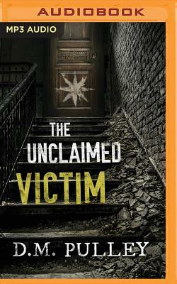 The Unclaimed Victim by D.M. Pulley