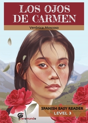 Los Ojos de Carmen: Spanish Easy Reader by Veronica Moscoso