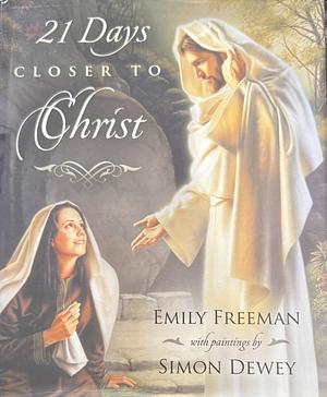 21 Days Closer to Christ by Emily Belle Freeman