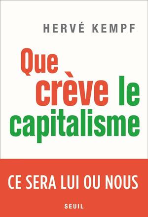 Que crève le capitalisme by Hervé Kempf