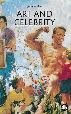 Art and Celebrity by John A. Walker