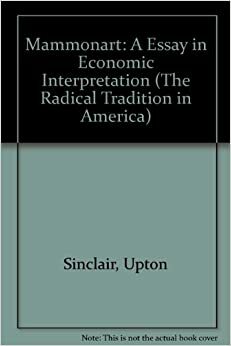 Mammonart:An Essay in Economic Interpretation by Upton Sinclair