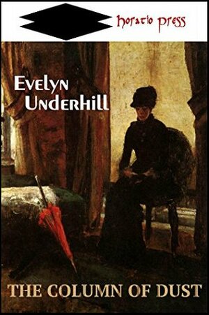 The Column Of Dust by Evelyn Underhill, Charles Seper