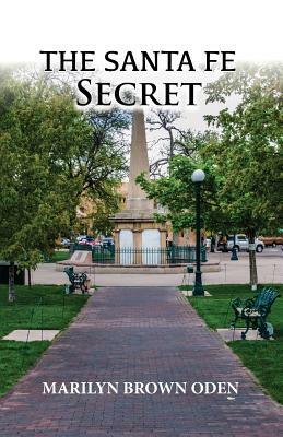 The Santa Fe Secret by Marilyn Brown Oden