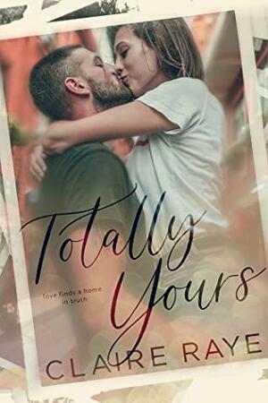 Totally Yours by Claire Raye