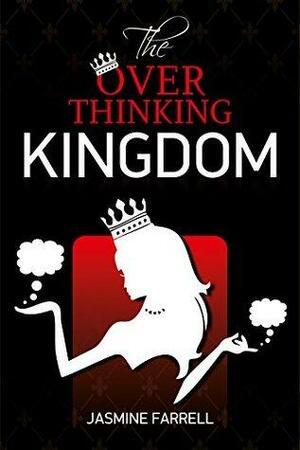 The Over Thinking Kingdom by Jasmine Farrell