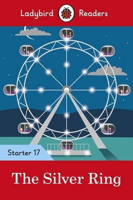 The Silver Ring - Ladybird Readers Starter Level 17 by Ladybird