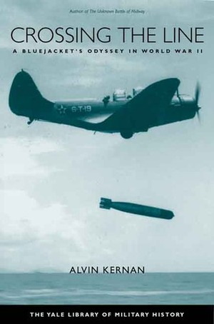 Crossing the Line: A Bluejacket's Odyssey in World War II by Alvin Kernan