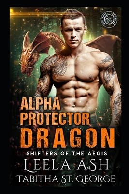 Alpha Protector Dragon by Leela Ash, Tabitha St George