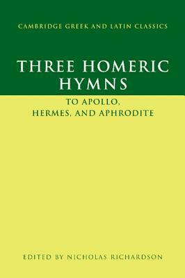 Three Homeric Hymns: To Apollo, Hermes, and Aphrodite by Nicholas Richardson
